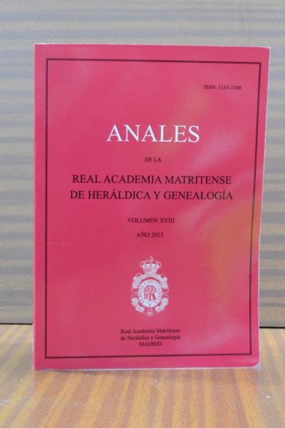 ANALES DE LA REAL ACADEMIA MATRITENSE DE HERLDICA Y GENEALOGA. Tomo XVIII. Ao 2015